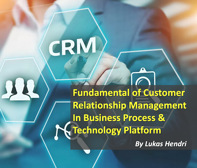 Fundamental Customer Relationship Management in Business Process & Technology Platform